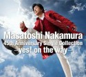 Masatoshi　Nakamura　45th　Anniversary　Single　Collection－yes！　on　the　way－（通常盤）