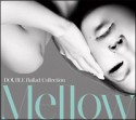 DOUBLE　Ballad　Collection　Mellow(DVD付)