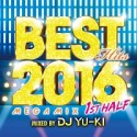 BEST　HITS　2016　　MEGAMIX　－1ST　HALF－　mixed　by　DJ　YU－KI
