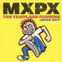 ベスト・オブMXPX〜テン・イヤーズ・アンド・ランニング