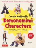Create　Authentic　Kemonomimi　Characters　for　Cosplay，　Anime　＆　Manga　Furries　With　Realistic　Animal　Features　and　Matching　Fashions　『ケモミミキャラクターデザインブック』英訳版